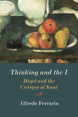 cover of Thinking and the I: Hegel and the Critique of Kant