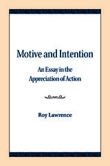 cover of Motive and Intention: An Essay in the Appreciation of Action