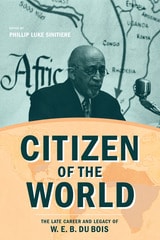 cover of Citizen of the World: The Late Career and Legacy of W. E. B. Du Bois