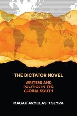 cover of The Dictator Novel: Writers and Politics in the Global South