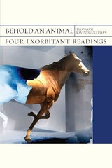 cover of Behold an Animal: Four Exorbitant Readings