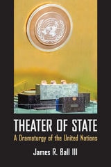 cover of Theater of State: A Dramaturgy of the United Nations