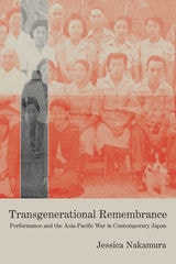 cover of Transgenerational Remembrance: Performance and the Asia-Pacific War in Contemporary Japan