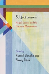 cover of Subject Lessons: Hegel, Lacan, and the Future of Materialism