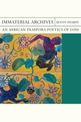 cover of Immaterial Archives: An African Diaspora Poetics of Loss
