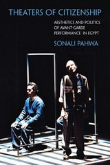 cover of Theaters of Citizenship: Aesthetics and Politics of Avant-Garde Performance in Egypt