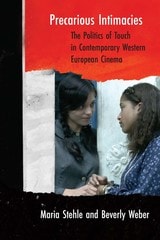 cover of Precarious Intimacies: The Politics of Touch in Contemporary Western European Cinema