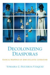 cover of Decolonizing Diasporas: Radical Mappings of Afro-Atlantic Literature