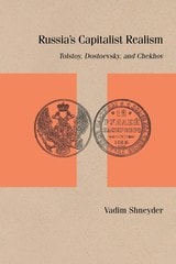 cover of Russia’s Capitalist Realism: Tolstoy, Dostoevsky, and Chekhov