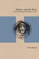 cover of Silence and the Rest: Verbal Skepticism in Russian Poetry