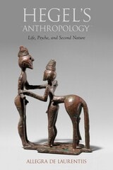 cover of Hegel’s Anthropology: Life, Psyche, and Second Nature