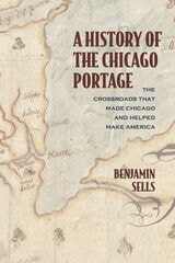 cover of A History of the Chicago Portage: The Crossroads That Made Chicago and Helped Make America