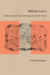 cover of Mimetic Lives: Tolstoy, Dostoevsky, and Character in the Novel