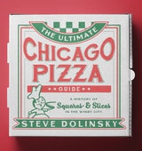 cover of The Ultimate Chicago Pizza Guide: A History of Squares & Slices in the Windy City