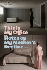 cover of This Is My Office and Notes on My Mother’s Decline: Two Plays