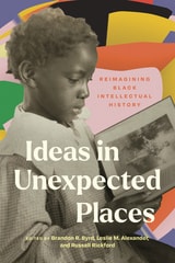 cover of Ideas in Unexpected Places: Reimagining Black Intellectual History