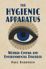 cover of The Hygienic Apparatus: Weimar Cinema and Environmental Disorder