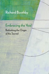 cover of Embracing the Void: Rethinking the Origin of the Sacred