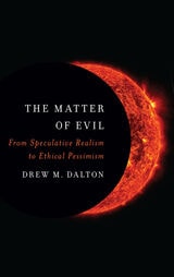 cover of The Matter of Evil: From Speculative Realism to Ethical Pessimism