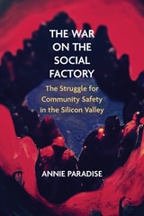 cover of The War on the Social Factory: The Struggle for Community Safety in the Silicon Valley
