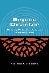 cover of Beyond Disaster: Building Collective Futures in Puerto Rico