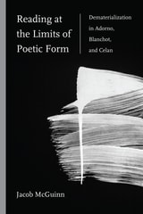 cover of Reading at the Limits of Poetic Form: Dematerialization in Adorno, Blanchot, and Celan