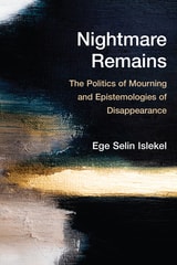 cover of Nightmare Remains: The Politics of Mourning and Epistemologies of Disappearance