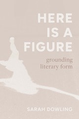 cover of Here Is a Figure: Grounding Literary Form