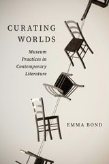 cover of Curating Worlds: Museum Practices in Contemporary Literature