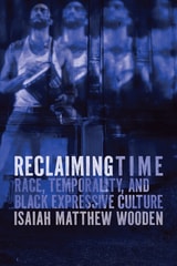 cover of Reclaiming Time: Race, Temporality, and Black Expressive Culture