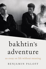 cover of Bakhtin’s Adventure: An Essay on Life without Meaning