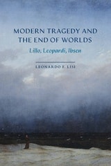 cover of Modern Tragedy and the End of Worlds: Lillo, Leopardi, Ibsen