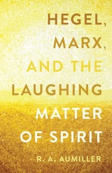 cover of Hegel, Marx, and the Laughing Matter of Spirit