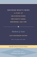 cover of Deciding What's News: A Study of CBS Evening News, NBC Nightly News, Newsweek, and Time