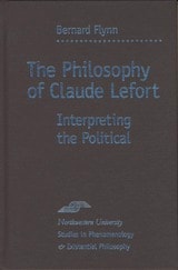 cover of The Philosophy of Claude Lefort: Interpreting the Political
