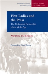 cover of First Ladies and the Press: The Unfinished Partnership of the Media Age