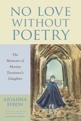 cover of No Love Without Poetry: The Memoirs of Marina Tsvetaeva's Daughter