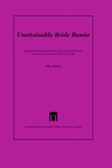cover of Unattainable Bride Russia: Gendering Nation, State, and Intelligentsia in Russian Intellectual Culture