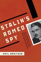 cover of Stalin's Romeo Spy: The Remarkable Rise and Fall of the KGB's Most Daring Operative