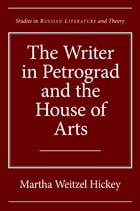 cover of The Writer in Petrograd and the House of Arts