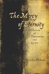 cover of The Mercy of Eternity: A Memoir of Depression and Grace