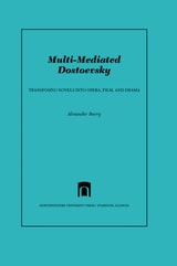 cover of Multi-Mediated Dostoevsky: Transposing Novels into Opera, Film, and Drama