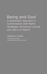 cover of Being and God: A Systematic Approach in Confrontation with Martin Heidegger, Emmanuel Levinas, and Jean-Luc Marion