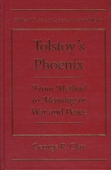 cover of Tolstoy's Phoenix: From Method to Meaning in War and Peace