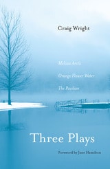 cover of Three Plays: Melissa Arctic, Orange Flower Water, and The Pavilion