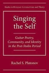 cover of Singing the Self: Guitar Poetry, Community, and Identity in the Post-Stalin Period