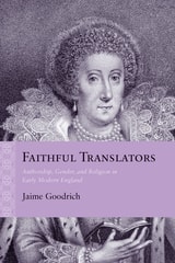 cover of Faithful Translators: Authorship, Gender, and Religion in Early Modern England