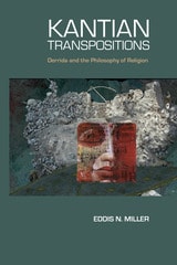 cover of Kantian Transpositions: Derrida and the Philosophy of Religion