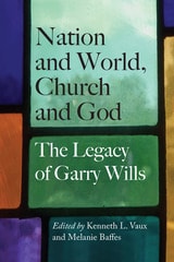 cover of Nation and World, Church and God: The Legacy of Garry Wills