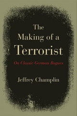 cover of The Making of a Terrorist: On Classic German Rogues